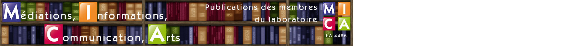 Archives ouvertes des membres du laboratoire MICA (Médiations, Informations, Communication, Arts)